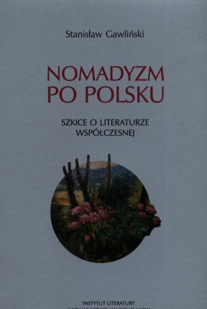 Nomadyzm po Polsku Szkice o literaturze współczesnej - Stanisław Gawliński | okładka