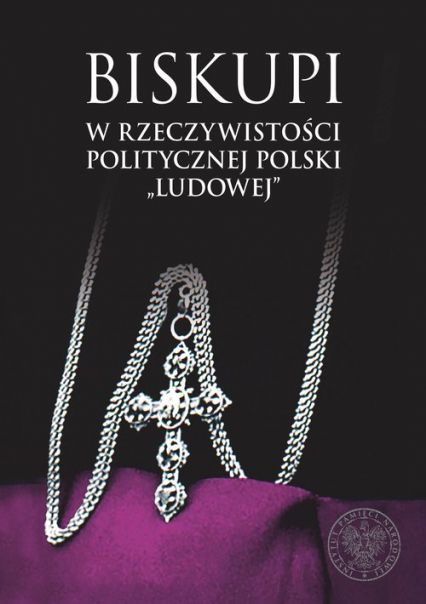 Biskupi w rzeczywistości politycznej Polski „ludowej” -  | okładka