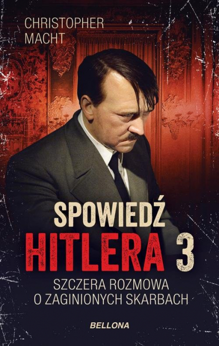 Spowiedź Hitlera 3 Szczera rozmowa o zaginionych skarbach - Christopher Macht | okładka