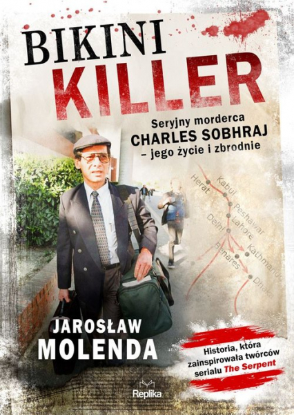 Bikini Killer Seryjny morderca Charles Sobhraj - jego życie i zbrodnie - Jarosław Molenda | okładka