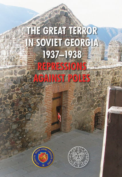 The Great Terror in Soviet Georgia 1937 - 1938 Repressions against Poles -  | okładka