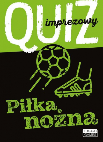 Quiz imprezowy Piłka nożna - Małgorzata Chłopaś | okładka
