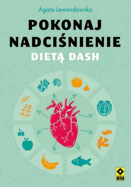 Pokonaj nadciśnienie dietą DASH - Agata Lewandowska | okładka