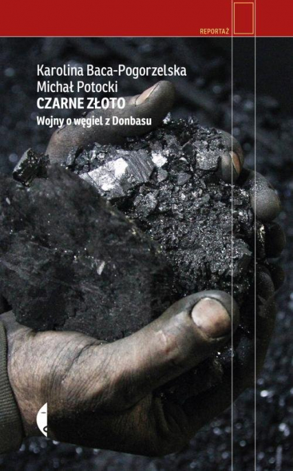 Czarne złoto Wojny o węgiel z Donbasu - Baca-Pogorzelska Karolina | okładka