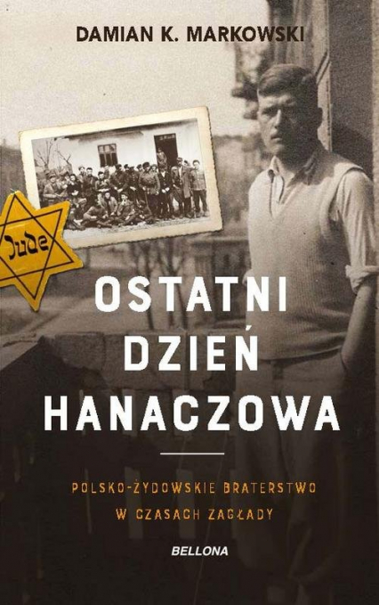 Ostatni dzień Hanaczowa Polsko-żydowskie braterstwo w czasach Zagłady - Damian Markowski | okładka