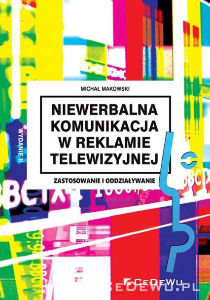 Niewerbalna komunikacja w reklamie telewizyjnej Zastosowanie i oddziaływanie - Michał Makowski | okładka