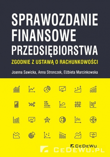 Sprawozdanie finansowe przedsiębiorstwa zgodnie z ustawą o rachunkowości - Anna Stronczek, Elżbieta Marcinkowska, Sawicka Joanna | okładka