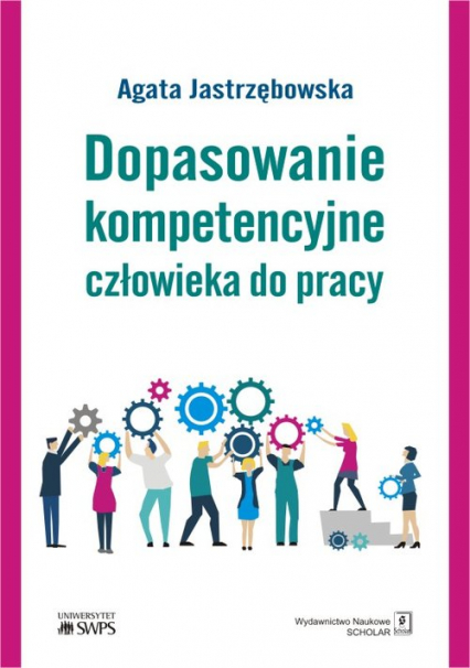 Dopasowanie kompetencyjne człowieka do pracy - Agata Jastrzębowska | okładka