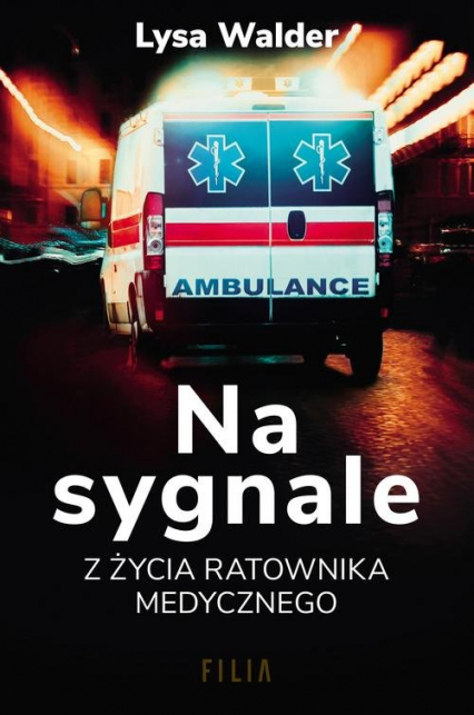 Na sygnale Z życia ratownika medycznego - Lysa Walder | okładka