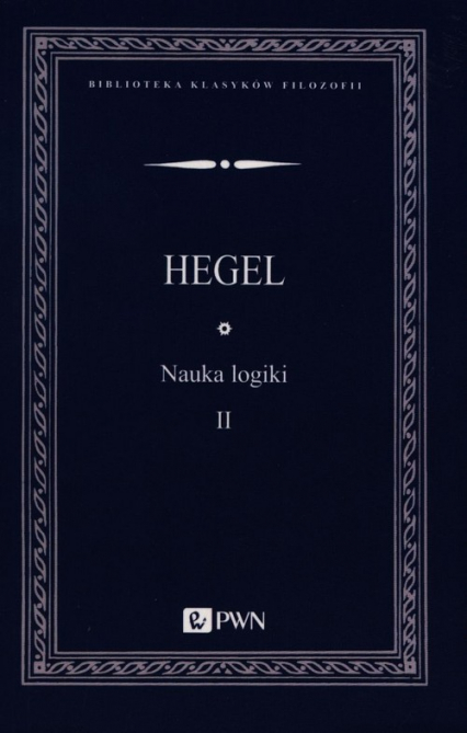 Nauka logiki Tom 2 - Hegel Georg Wilhelm Friedrich | okładka