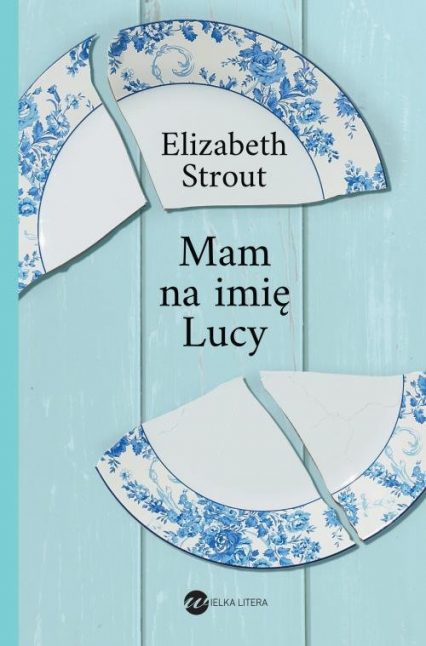 Mam na imię Lucy - Elizabeth Strout | okładka