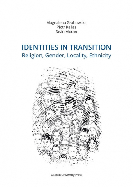 Identities in Transition. Religion, Gender, Locality, Ethnicity - Kallas Piotr, Moran Seán | okładka
