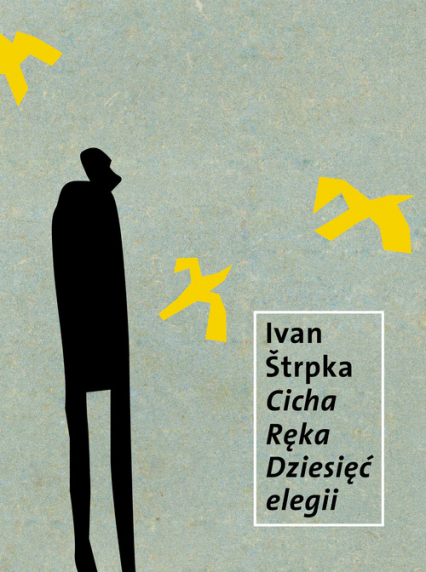 Cicha Ręka. Dziesięć elegii - Ivan Strpka | okładka