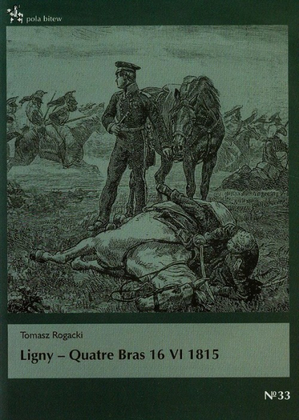 Ligny Quatre Bras 16 VI 1815 - Tomasz Rogacki | okładka