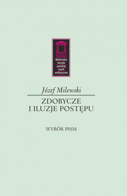Zdobycze i iluzje postępu Wybór pism - Józef Milewski | okładka