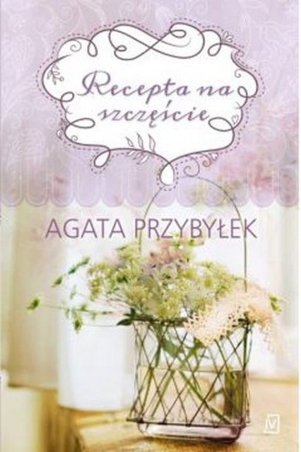Recepta na szczęście - Agata Przybyłek | okładka