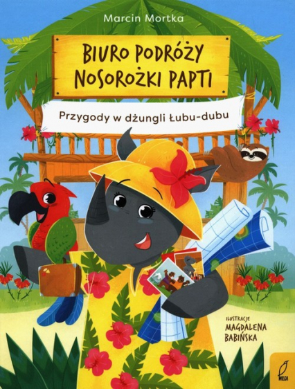 Biuro podróży nosorożki Papti Przygody w dżungli Łubu-dubu - Marcin Mortka | okładka