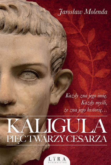 Kaligula Pięć twarzy cesarza - Jarosław Molenda | okładka