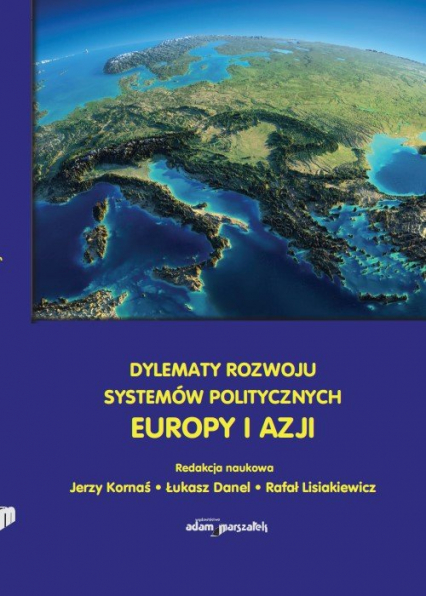 Dylematy rozwoju systemów politycznych Europy i Azji - (red.) Kornaś Jerzy, Danel Łukasz | okładka