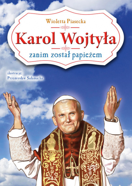 Karol Wojtyła zanim został papieżem - Wioletta  Piasecka | okładka