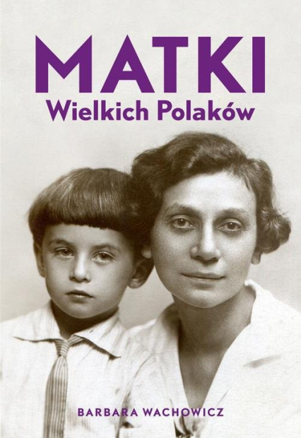 Matki Wielkich Polaków - Barbara Wachowicz | okładka