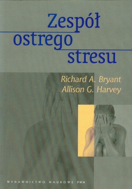 Zespół ostrego stresu - Bryant Richard A., Harvey Allison G. | okładka