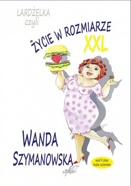 Lardżelka czyli Życie w rozmiarze XXL wyd II / Białe Pióro - Wanda Szymanowska | okładka