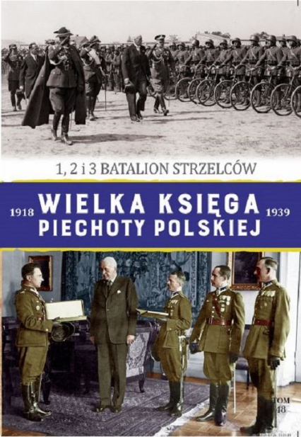 Wielka Księga Piechoty Polskiej 48 1,2 i 3 BATALION STRZELCÓW -  | okładka