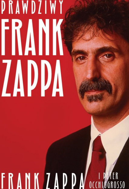 Prawdziwy Frank Zappa - Occhiogrosso Peter, Zappa Frank | okładka