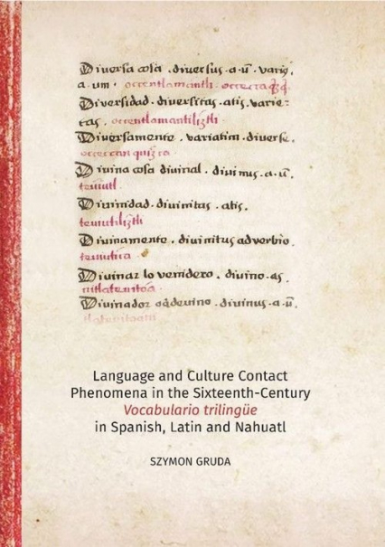 Language and Culture Contact Phenomena in the Sixteenth-Century Vocabulario trilingüe in Spanish, La - Szymon Gruda | okładka