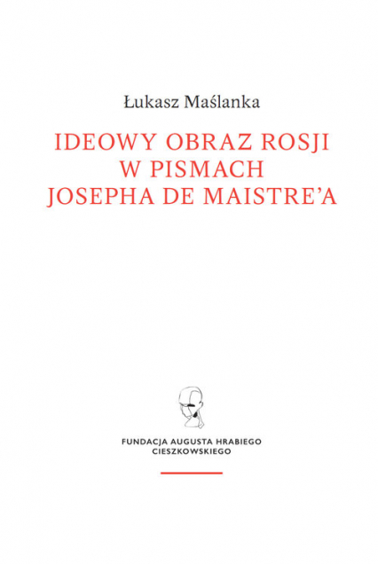 Ideowy obraz Rosji w pismach Josepha de Maistre’a - Łukasz Maślanka | okładka