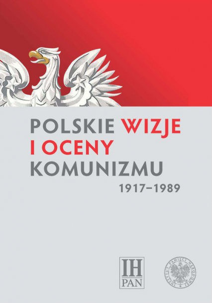 Polskie wizje i oceny komunizmu (1917-1989) -  | okładka