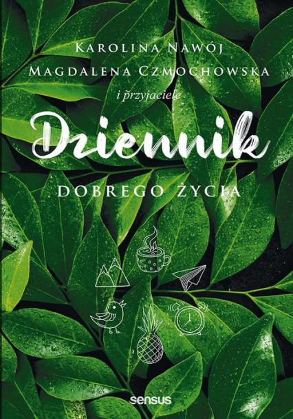 Dziennik dobrego życia - Karolina Nawój, Magdalena Czmochowska | okładka