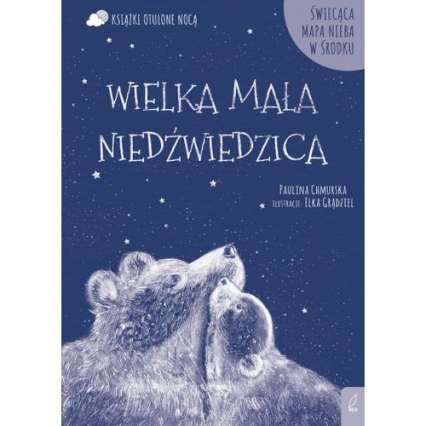 Otulone nocą Wielka Mała Niedźwiedzica - Paulina Chmurska | okładka