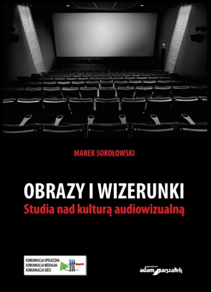 Obrazy i wizerunki Studia nad kulturą audiowizualną - Marek Sokołowski | okładka