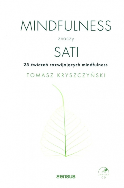Mindfulness znaczy sati 25 ćwiczeń rozwijających mindfulness - Tomasz Kryszczyński | okładka