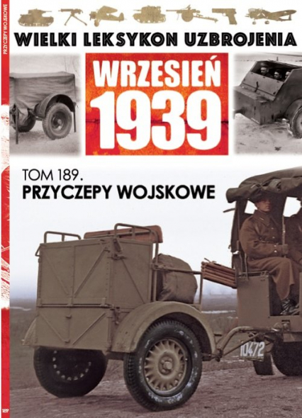 Wielki Leksykon Uzbrojenia Wrzesień 1939 t.189 Przyczepy wojskowe - zbiorowe opracowanie | okładka