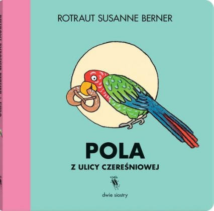 Pola z ulicy Czereśniowej - Rotraut Susanne Berner, Susanne  Berner Rotraut | okładka
