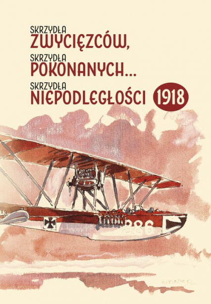Skrzydła zwycięzców skrzydła pokonanych skrzydła niepodległości 1918 -  | okładka