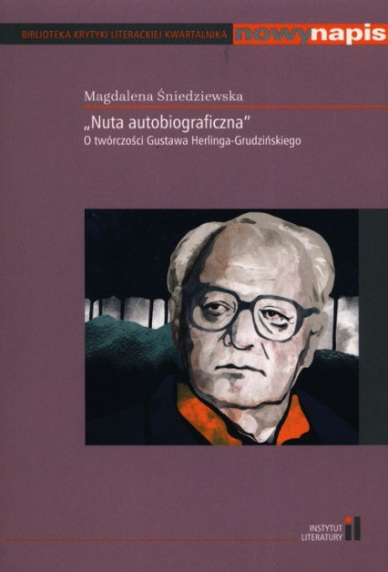 Nuta autobiograficzna O twórczości Gustawa Herlinga-Grudzińskiego - Magdalena Śniedziewska | okładka
