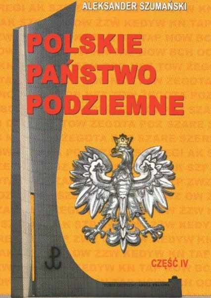 Polskie Państwo Podziemne Część IV - Aleksander Szumański | okładka