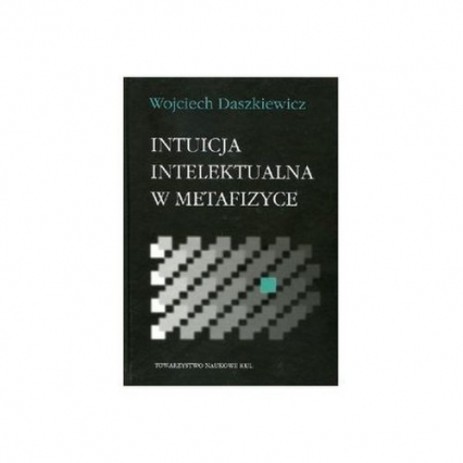 Intuicja intelektualna w metafizyce - Wojciech Daszkiewicz | okładka