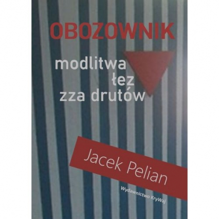Obozownik modlitwa łez zza drutów - Jacek Pelian | okładka