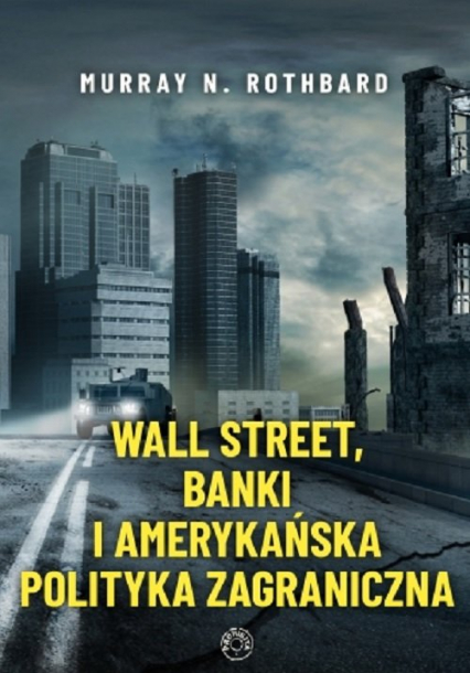 Wall Street banki i amerykańska polityka zagraniczna - Rothbard Murray | okładka