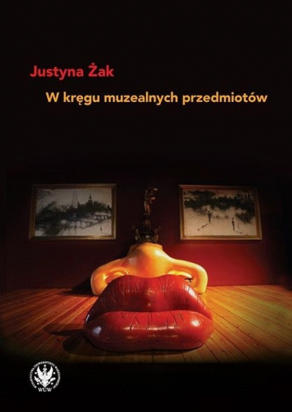 W kręgu muzealnych przedmiotów - Justyna Żak | okładka