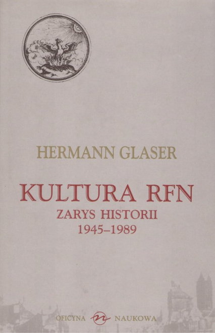 Kultura RFN Zarys Historii 1945-1989 - Hermann Glaser | okładka