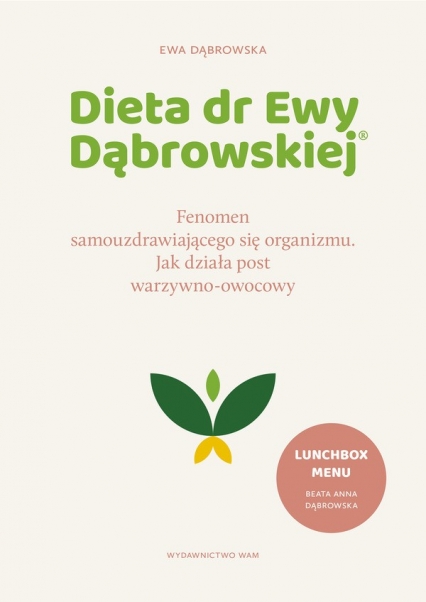 Dieta dr Ewy Dąbrowskiej®. Fenomen samouzdrawiającego się organizmu. Jak działa post warzywno-owocowy
 - Ewa Dąbrowska | okładka