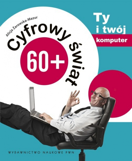 Cyfrowy świat 60+ Ty i twój komputer -  | okładka