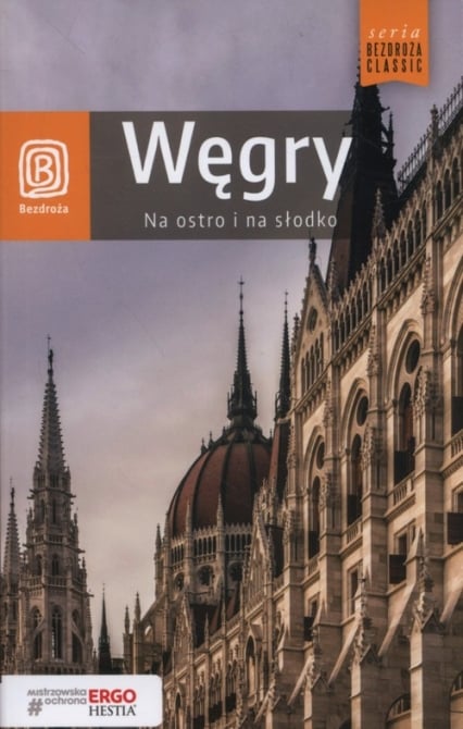 Bezdroża Classic. Węgry. Na ostro i na słodko, wydanie 4 - Monika Chojnacka, Waldemar Kugler | okładka