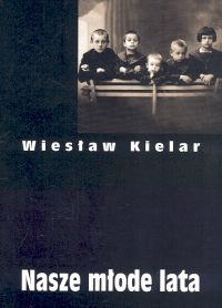 Nasze młode lata - Wiesław Kielar | okładka
